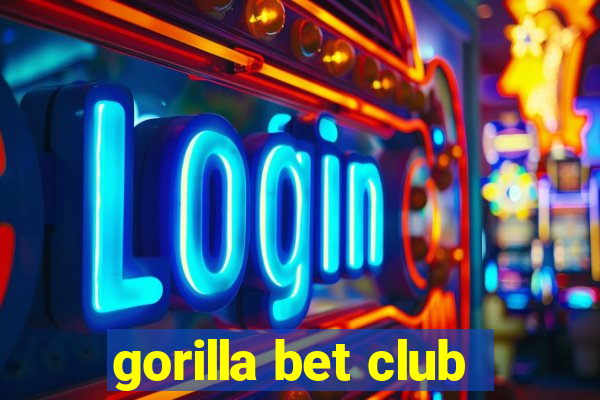 gorilla bet club